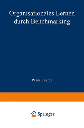 Organisationales Lernen durch Benchmarking von Ulrich,  Peter