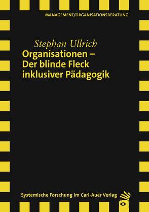 Organisationen – Der blinde Fleck inklusiver Pädagogik von Ullrich,  Stephan