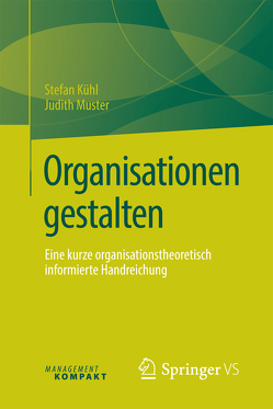 Organisationen gestalten von Kühl,  Stefan, Muster,  Judith