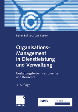 Organisations-Management in Dienstleistung und Verwaltung von Bokranz,  Rainer, Bundesverband der Deutschen Volksbanken und Raiffeisenbanken (BVR), Kasten,  Lars, Verband für Arbeitsgestaltung,  Betriebsorganisation und Unternehmensentwicklung (REFA)