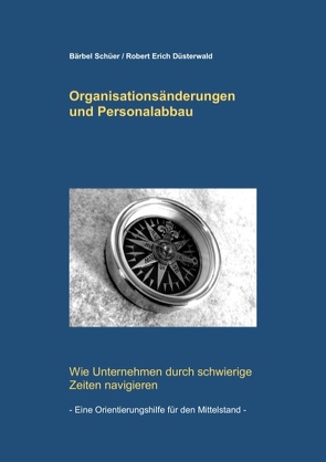 Organisationsänderungen und Personalabbau von Düsterwald,  Robert Erich, Schüer,  Bärbel