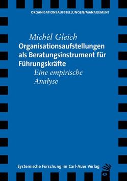 Organisationsaufstellungen als Beratungsinstrument für Führungskräfte von Gleich,  Michél