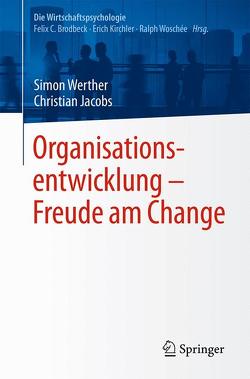 Organisationsentwicklung – Freude am Change von Brodbeck,  Felix C., Jacobs,  Christian, Kirchler,  Erich, Werther,  Simon, Woschée,  Ralph