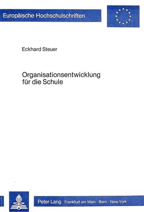 Organisationsentwicklung für die Schule von Steuer,  Eckhard