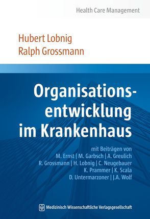 Organisationsentwicklung im Krankenhaus von Großmann,  Ralph, Lobnig,  Hubert