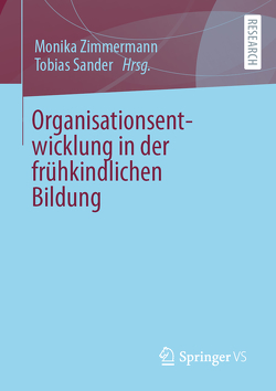 Organisationsentwicklung in der frühkindlichen Bildung von Sander,  Tobias, Zimmermann,  Monika