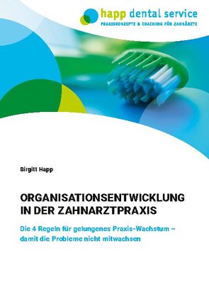 Organisationsentwicklung in der Zahnarztpraxis von Happ,  Birgitt