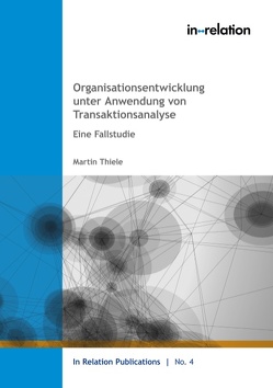 Organisationsentwicklung unter Anwendung von Transaktionsanalyse von Thiele,  Martin