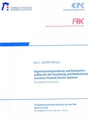 Organisationsgestaltung und Kompetenzaufbau bei der Gestaltung und Realisierung investiver Produkt-Service-Systeme von Aurich,  Jan C