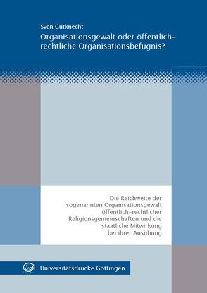 Organisationsgewalt oder öffentlich-rechtliche Organisationsbefugnis? von Gutknecht,  Sven