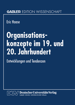 Organisationskonzepte im 19. und 20. Jahrhundert von Haase,  Eric