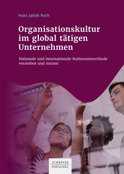 Organisationskultur im global tätigen Unternehmen von Roth,  Hans Jakob