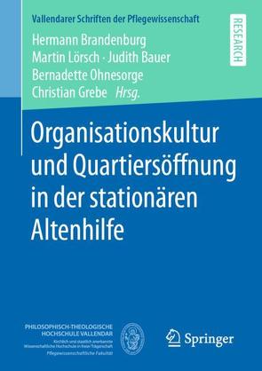 Organisationskultur und Quartiersöffnung in der stationären Altenhilfe von Bauer,  Judith, Brandenburg,  Hermann, Grebe,  Christian, Lörsch,  Martin, Ohnesorge,  Bernadette