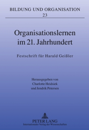 Organisationslernen im 21. Jahrhundert von Heidsiek,  Charlotte, Petersen,  Jendrik