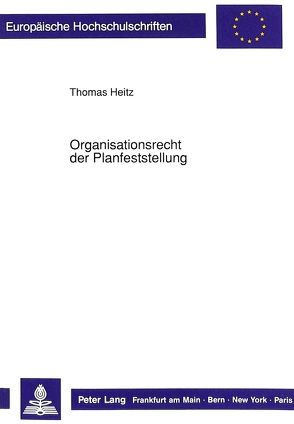 Organisationsrecht der Planfeststellung von Heitz,  Thomas