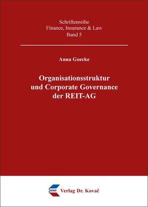 Organisationsstruktur und Corporate Governance der REIT-AG von Goecke,  Anna