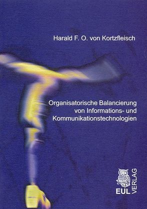 Organisatorische Balancierung von Informations- und Kommunikationstechnologien von Kortzfleisch,  Harald F von