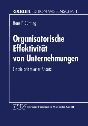 Organisatorische Effektivität von Unternehmungen von Bünting,  Hans F.