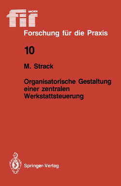 Organisatorische Gestaltung einer zentralen Werkstattsteuerung von Strack,  Marei