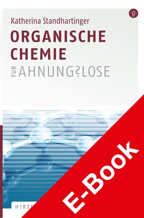 Organische Chemie für Ahnungslose von Standhartinger,  Katherina