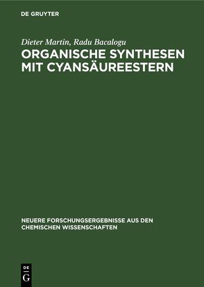 Organische Synthesen mit Cyansäureestern von Bacalogu,  Radu, Martin,  Dieter