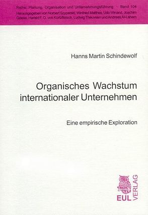 Organisches Wachstum internationaler Unternehmen von Schindewolf,  Hanns M