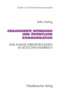 Organisierte Interessen und öffentliche Kommunikation von Seeling,  Stefan