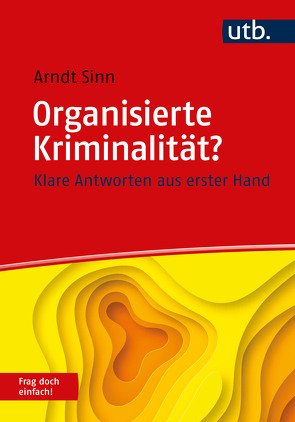 Organisierte Kriminalität? Frag doch einfach! von Sinn,  Arndt