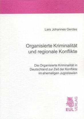 Organisierte Kriminalität und regionale Konflikte von Gerdes,  Lars J