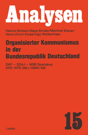 Organisierter Kommunismus in der Bundesrepublik Deutschland von Bilstein,  Helmut, Binder,  Sepp, Elsner,  Manfred, Klose,  Hans-Ulrich, Wolkenhaar,  Ingo