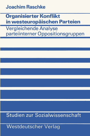 Organisierter Konflikt in westeuropäischen Parteien von Raschke,  Joachim