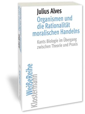 Organismen und die Rationalität moralischen Handelns von Alves,  Julius