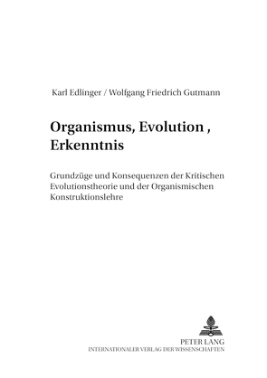 Organismus, Evolution, Erkenntnis von Edlinger,  Karl, Gutmann,  Wolfgang Friedrich