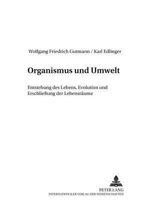 Organismus und Umwelt von Edlinger,  Karl, Gutmann,  Wolfgang Friedrich