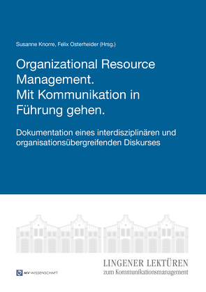 Organizational Resource Management. Mit Kommunikation in Führung gehen. von Knorre,  Susanne, Osterheider,  Felix