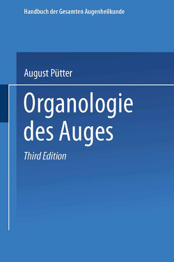 Organologie des Auges von Axenfeld,  Theodor, Elschnig,  Anton, Gräfe,  Alfred Karl, Pütter,  August, Saemisch,  Theodor, von Hess,  Carl