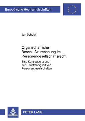 Organschaftliche Beschlußzurechnung im Personengesellschaftsrecht von Schuld,  Jan