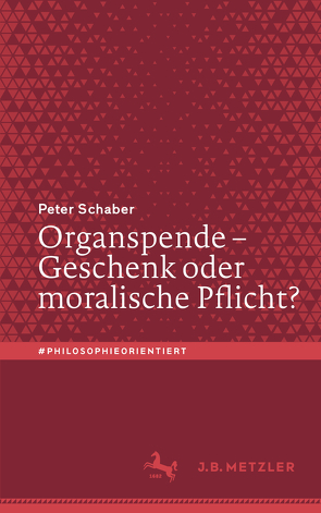 Organspende – Geschenk oder moralische Pflicht? von Schaber,  Peter