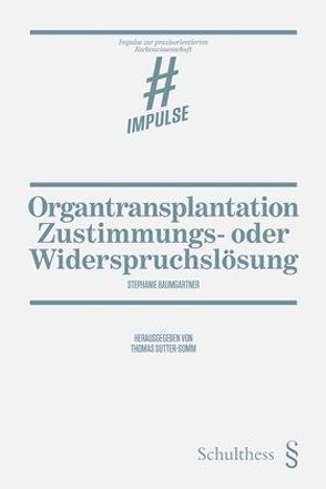 Organtransplantation – Zustimmungs- oder Widerspruchslösung von Baumgartner,  Stephanie