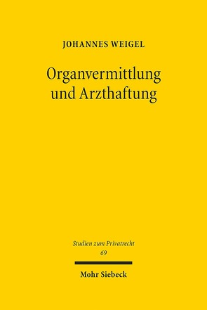 Organvermittlung und Arzthaftung von Weigel,  Johannes