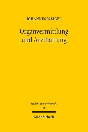 Organvermittlung und Arzthaftung von Weigel,  Johannes