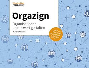 Orgazign: Organisationen lebenswert gestalten von Olavarria,  Dr. Marco