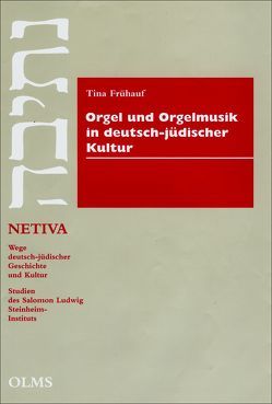 Orgel und Orgelmusik in deutsch-jüdischer Kultur von Frühauf,  Tina