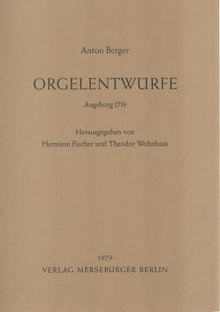 Orgelentwürfe von Berger,  Anton, Fischer,  Hermann, Wohnhaas,  Theodor