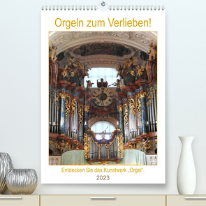 Orgeln zum Verlieben! (Premium, hochwertiger DIN A2 Wandkalender 2023, Kunstdruck in Hochglanz) von Vier,  Bettina