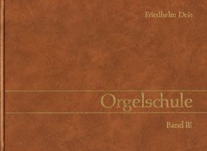 Orgelschule von Deis,  Friedhelm, Fruth,  Klaus M, Hantke,  Holger, Ober,  Hermann