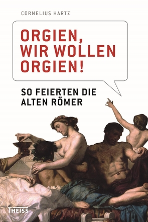 Orgien, wir wollen Orgien! von Hartz,  Cornelius