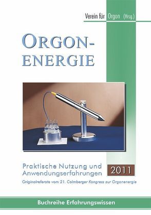 Orgonenergie – Praktische Nutzung und Anwendungserfahrungen 2011