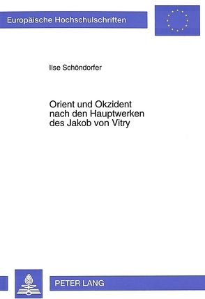 Orient und Okzident nach den Hauptwerken des Jakob von Vitry von Schöndorfer,  Ilse