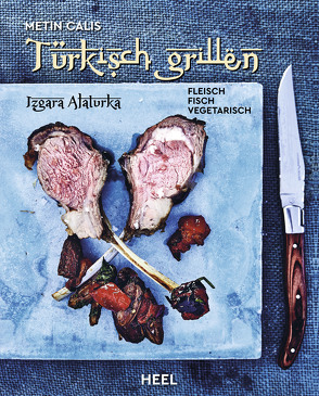 Türkisch Grillen – Izgara Alaturka von Calis,  Metin